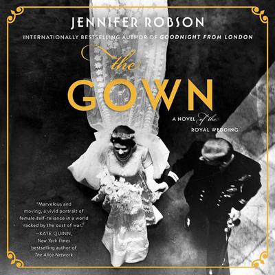 The Gown: A Novel of the Royal Wedding Audiobook, by Jennifer Robson