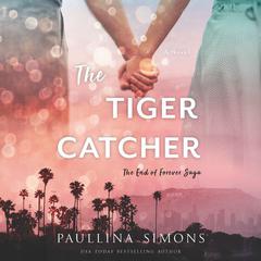 The Tiger Catcher: The End of Forever Saga Audiobook, by Paullina Simons