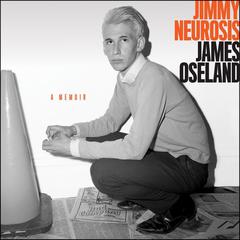 Jimmy Neurosis: A Memoir Audiobook, by James Oseland
