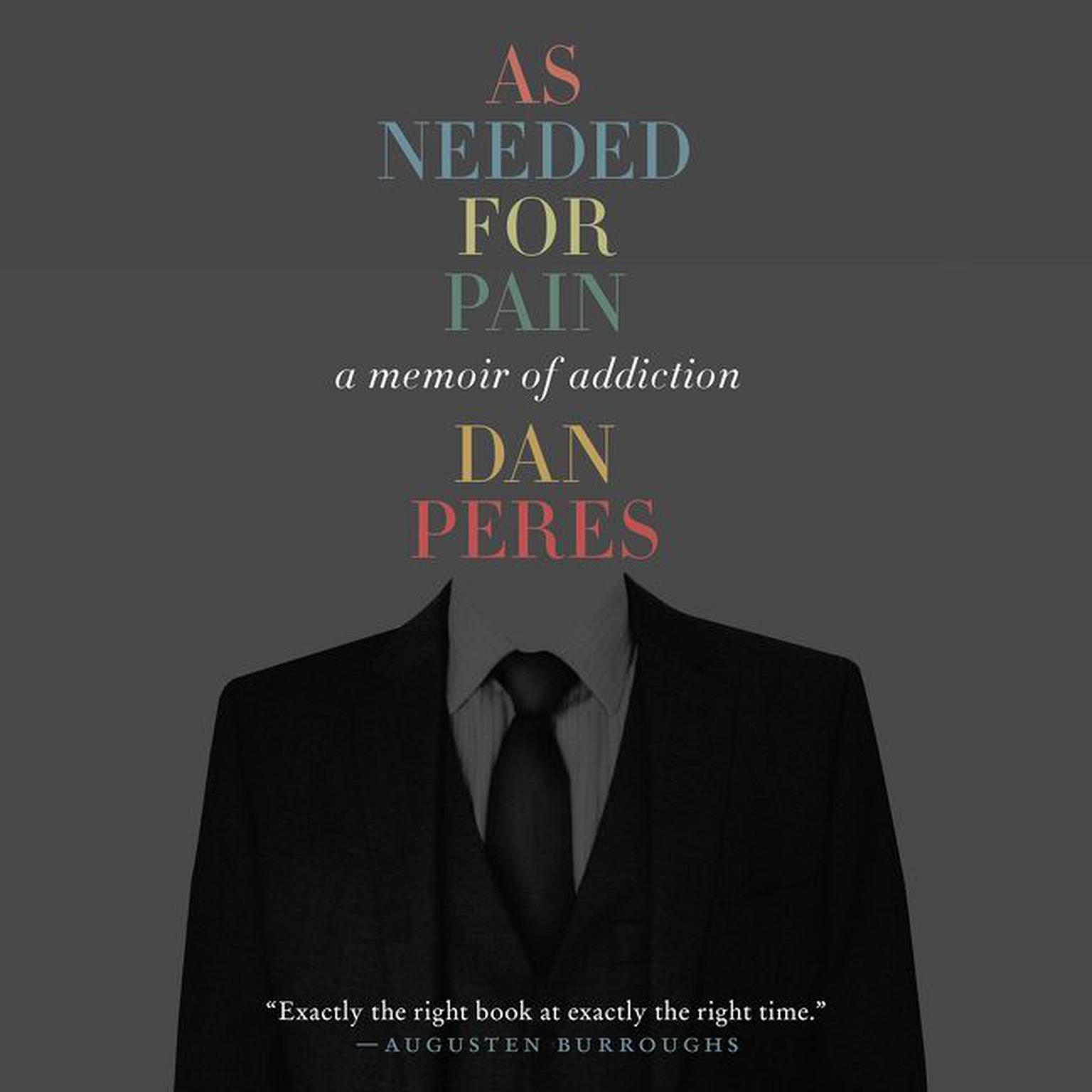 As Needed for Pain: A Memoir of Addiction Audiobook, by Dan Peres