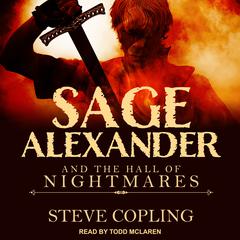 Sage Alexander and the Hall of Nightmares Audiobook, by Steve Copling