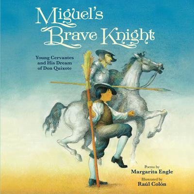 Miguels Brave Knight: Young Cervantes and His Dream of Don Quixote Audiobook, by Margarita Engle