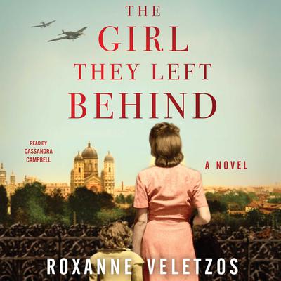The Girl They Left Behind: A Novel Audiobook, by Roxanne Veletzos
