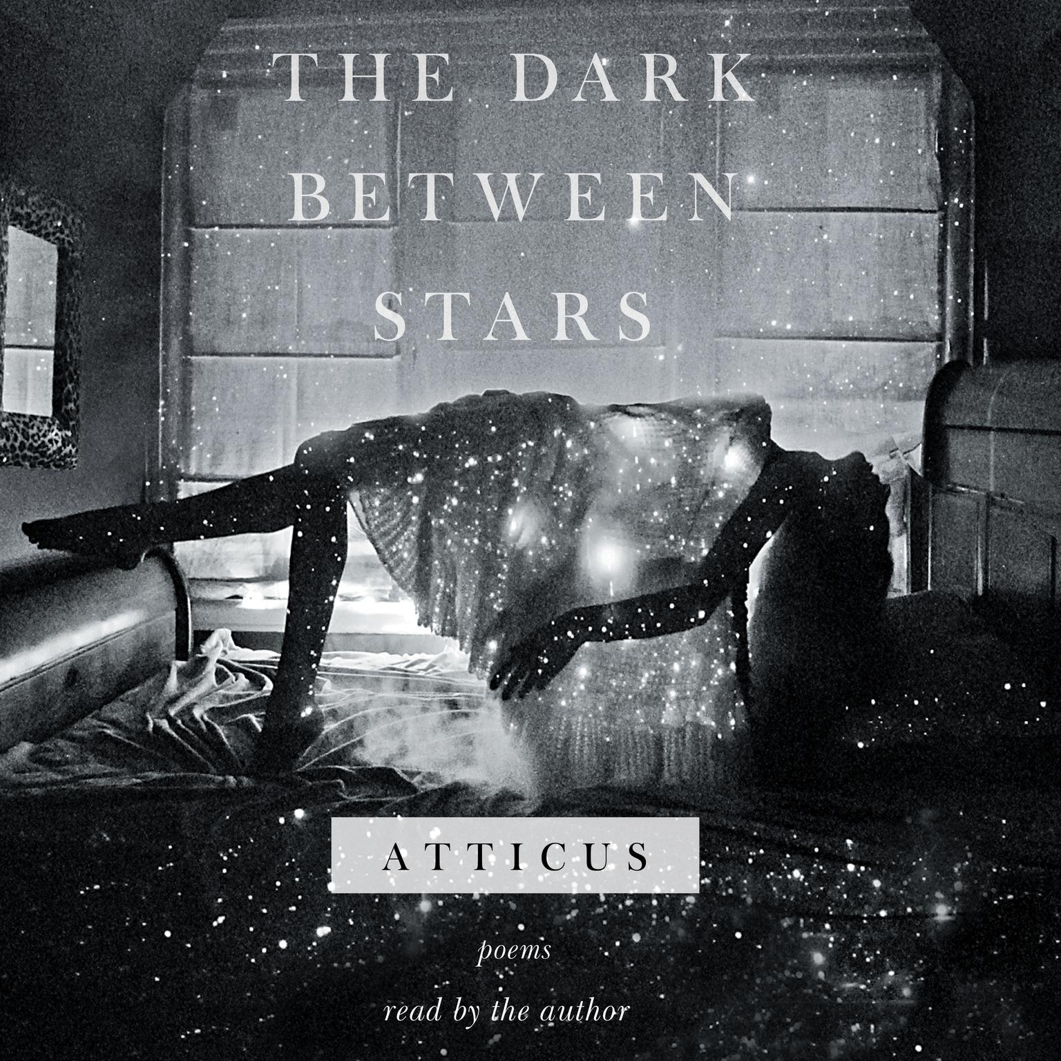 The Dark Between Stars: Poems Audiobook, by Atticus