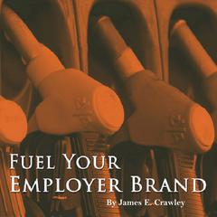 Fuel Your Employer Brand Audiobook, by James Crawley