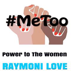 #METOO: Power to The Women Audiobook, by Raymoni Love