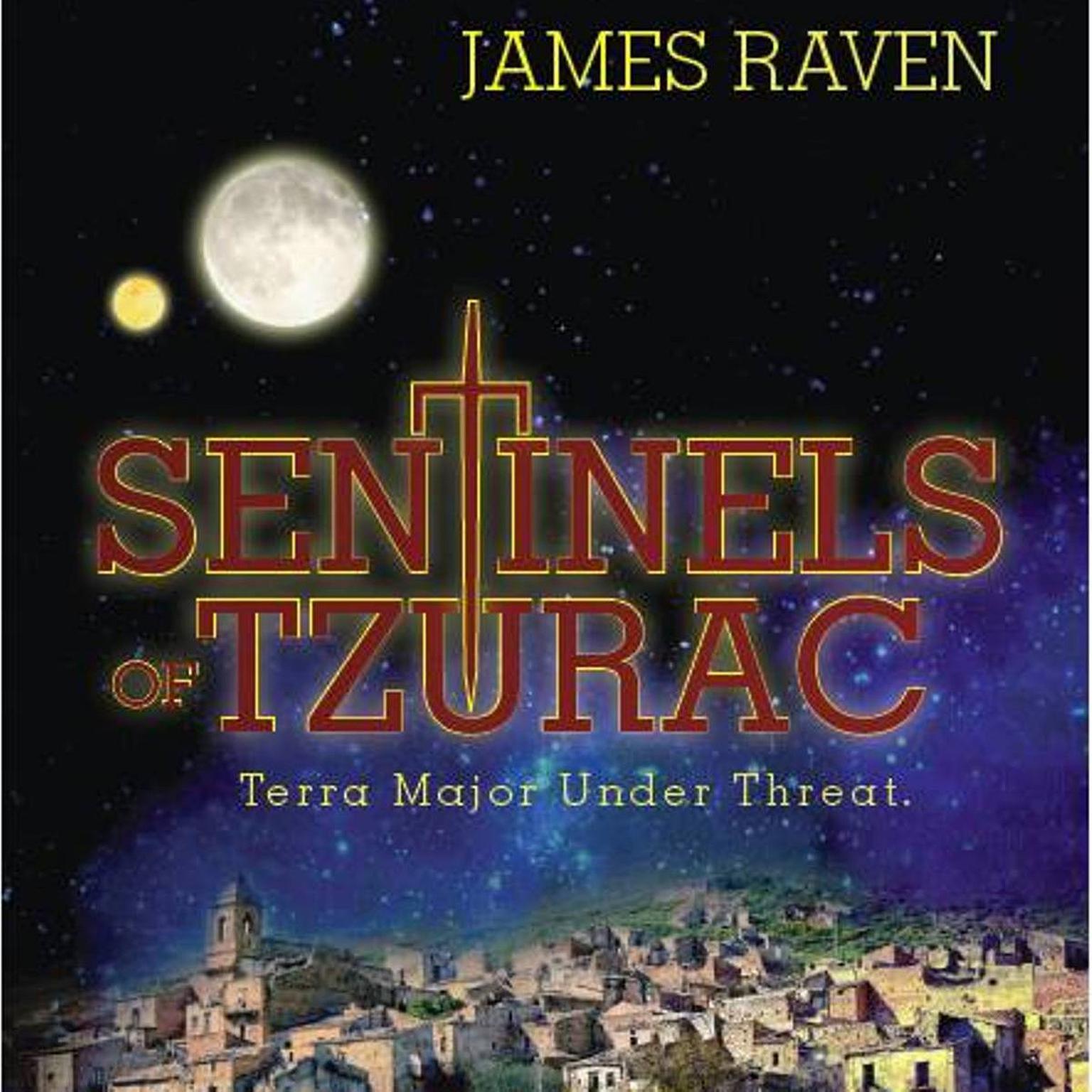 Sentinels Of Tzurac: Terra Major Under Threat Audiobook, by James Raven
