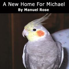 A New Home For Michael Audiobook, by Manuel Rose