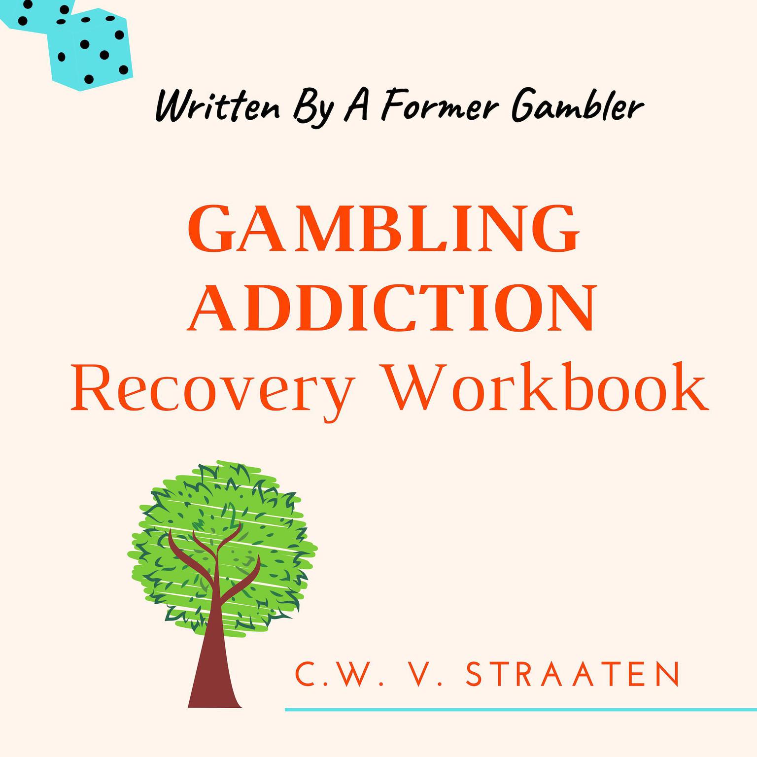 Gambling Addiction Recovery Workbook Audiobook, by C.W. V. Straaten