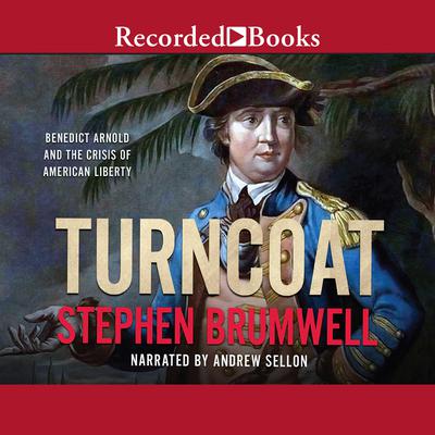 Turncoat: Benedict Arnold and the Crisis of American Liberty Audiobook, by Stephen Brumwell