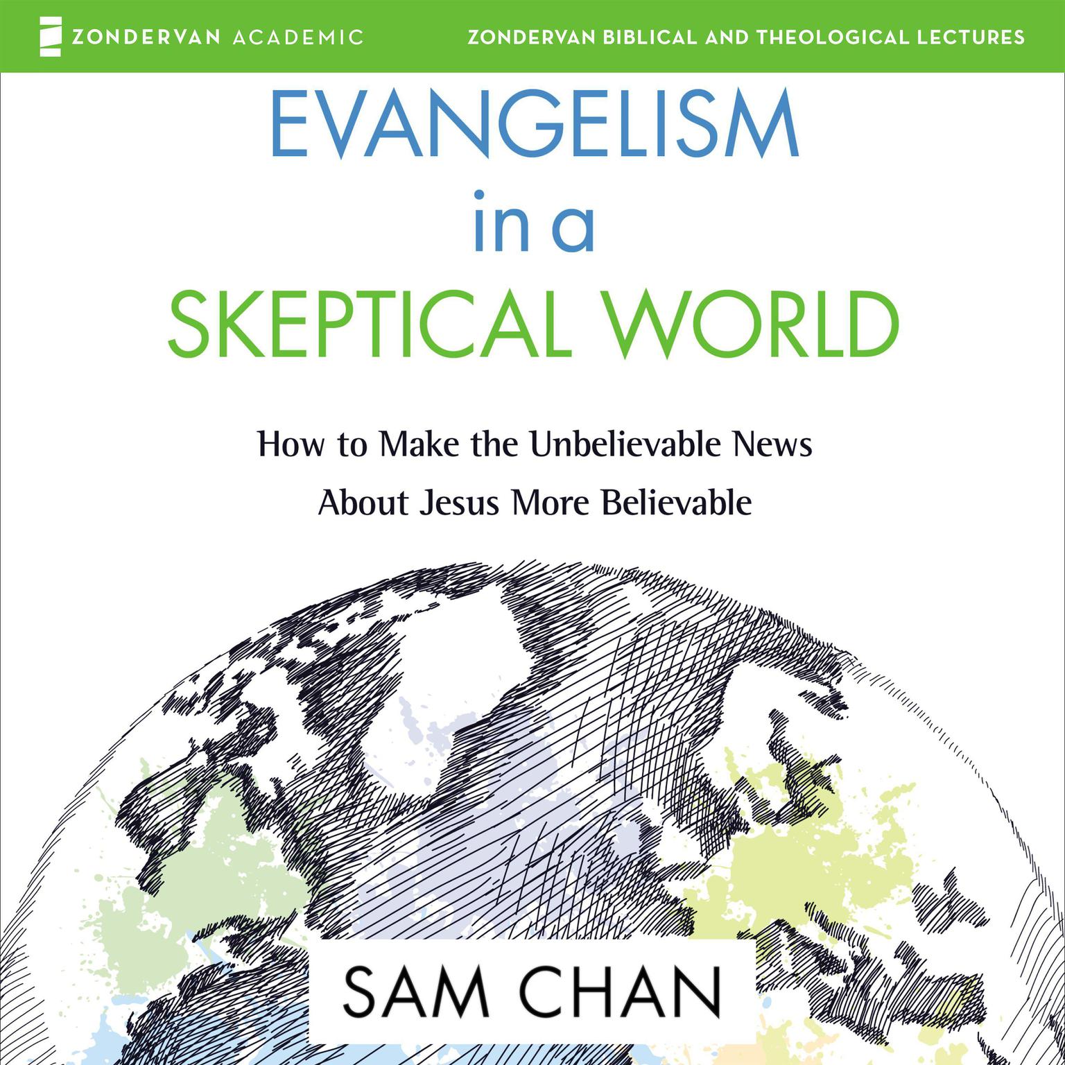 Evangelism in a Skeptical World: Audio Lectures: How to Make the Unbelievable News About Jesus More Believable Audiobook, by Sam Chan