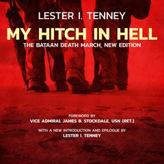 My Hitch in Hell, New Edition: The Bataan Death March Audiobook, by Lester I. Tenney