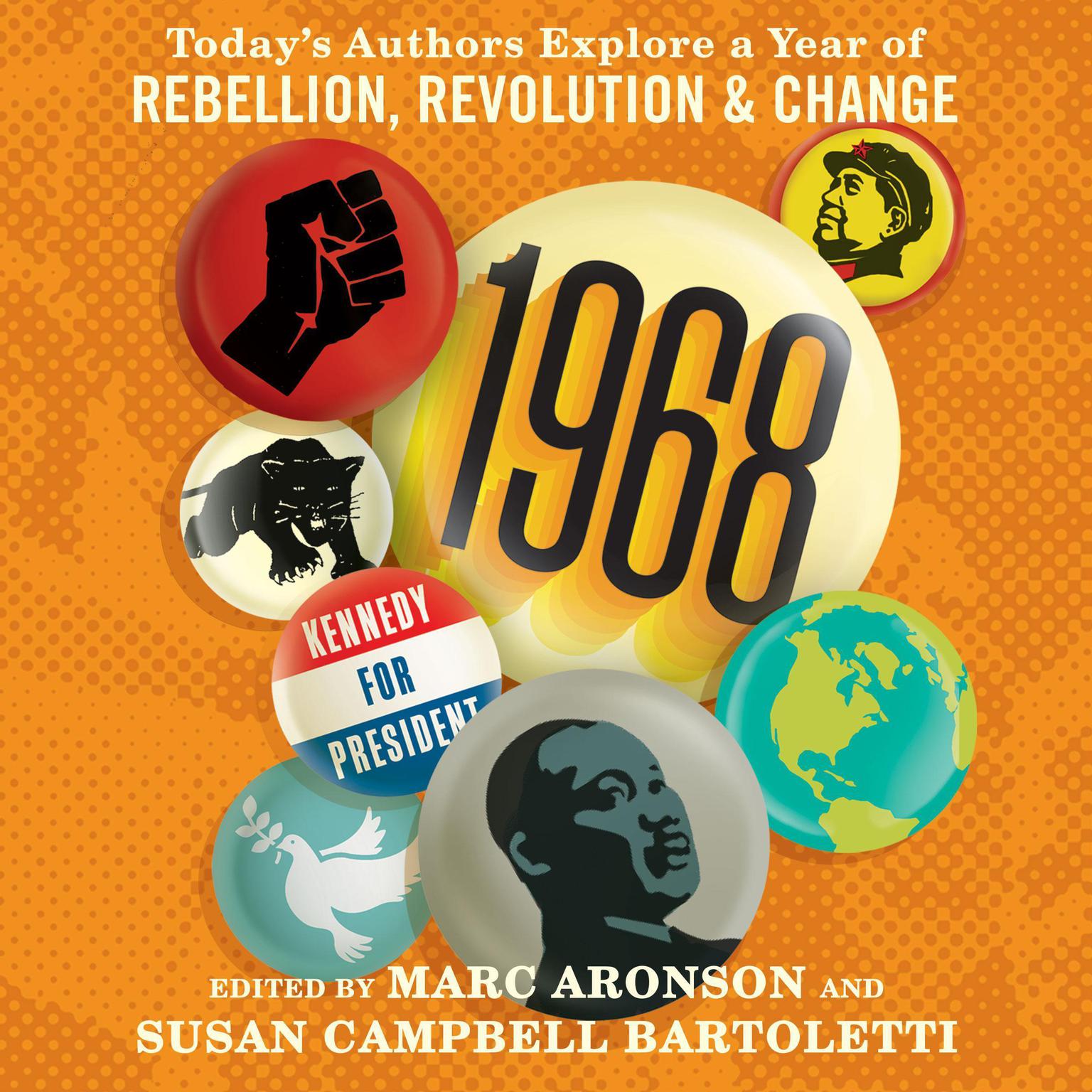 1968: Today’s Authors Explore a Year of Rebellion, Revolution, and Change Audiobook, by Marc Aronson