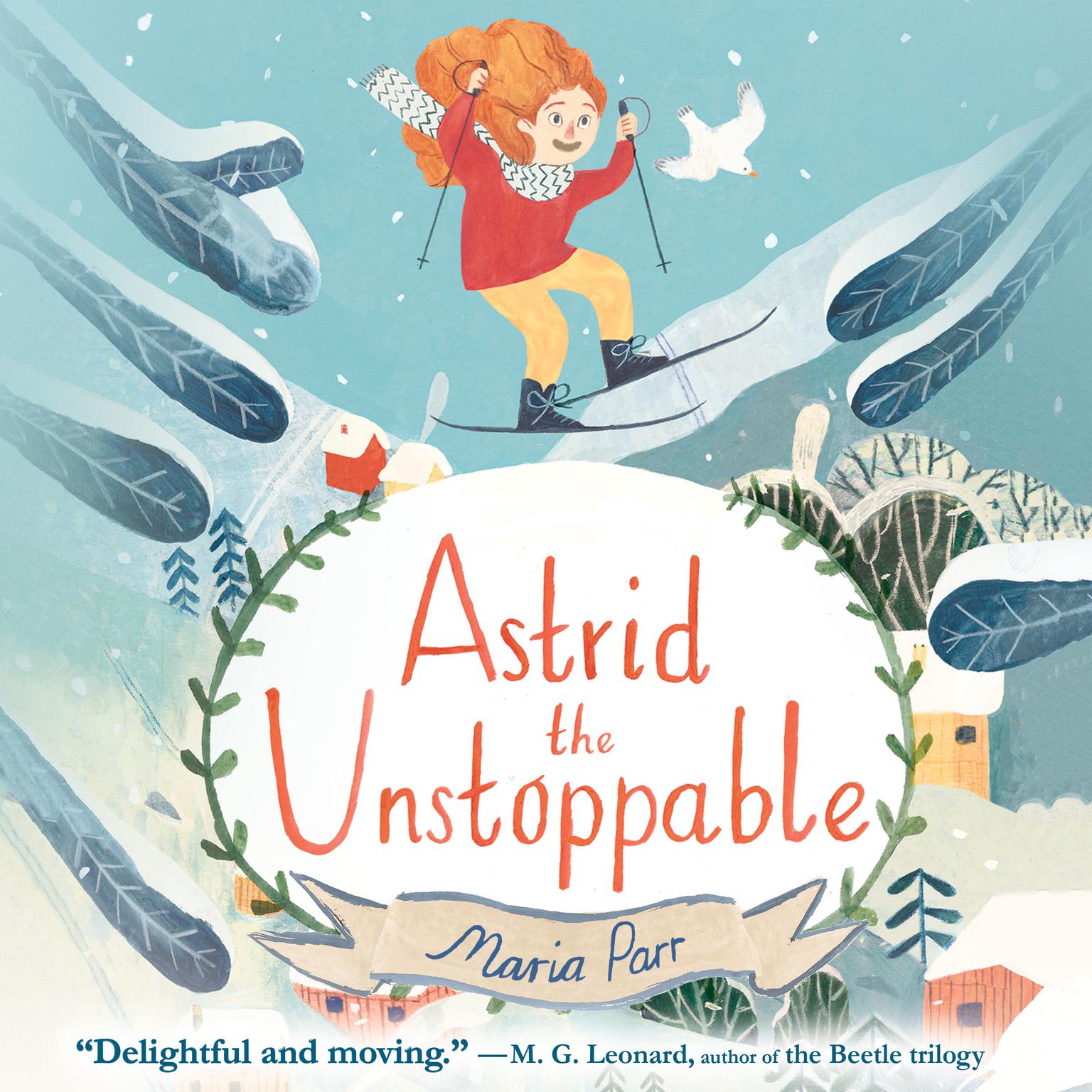 Astrid the Unstoppable Audiobook, by Maria Parr