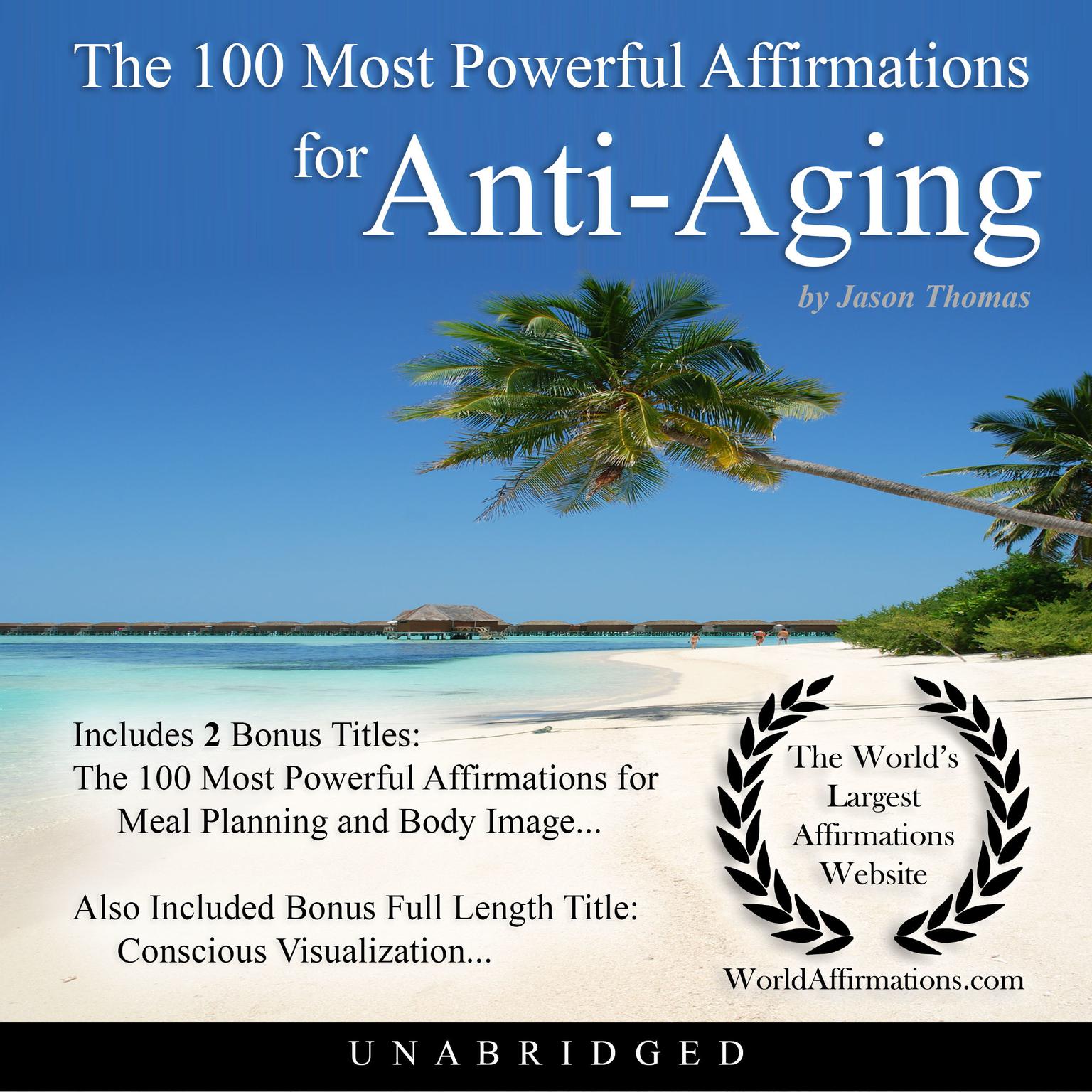 The 100 Most Powerful Affirmations for Anti-Aging Audiobook, by Jason Thomas