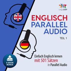 Englisch Parallel Audio - Einfach Englisch lernen mit 501 Sätzen in Parallel Audio - Teil 1 Audiobook, by Lingo Jump