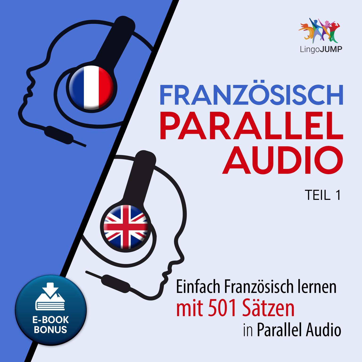 Französisch Parallel Audio - Einfach Französisch lernen mit 501 Sätzen in Parallel Audio - Teil 1 Audiobook, by Lingo Jump