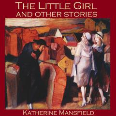 The Little Girl and Other Stories Audiobook, by Katherine Mansfield