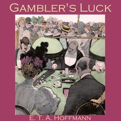Gambler's Luck Audiobook, by E. T. A. Hoffmann