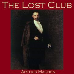 The Lost Club Audiobook, by Arthur Machen