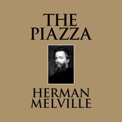 The Piazza Audiobook, by Herman Melville