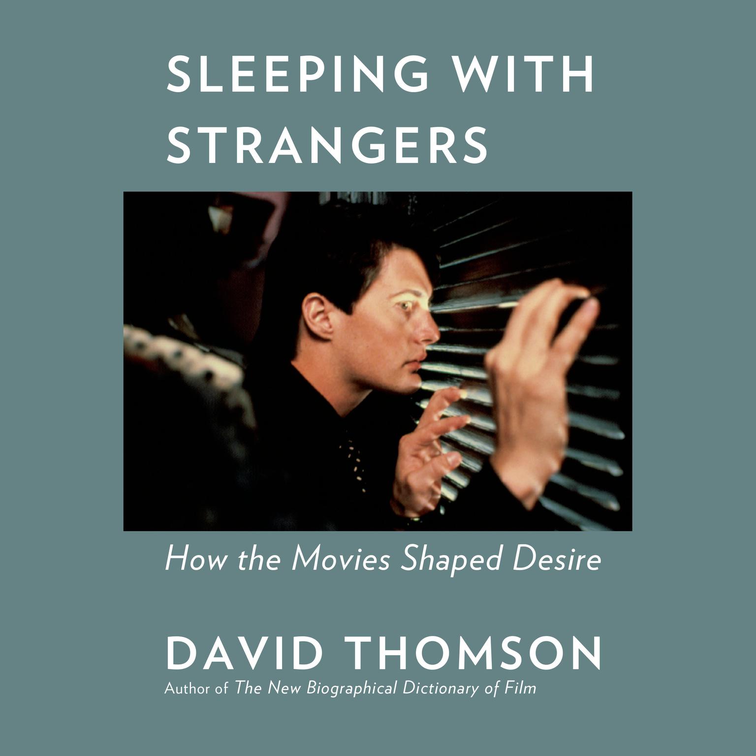 Sleeping with Strangers: How the Movies Shaped Desire Audiobook, by David Thomson
