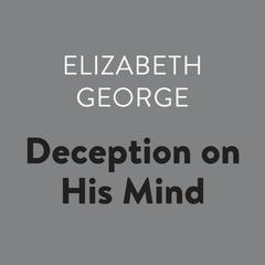 Deception on His Mind Audiobook, by Elizabeth George