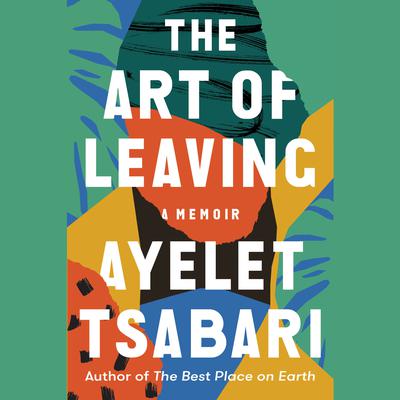 The Art of Leaving: A Memoir Audiobook, by Ayelet Tsabari
