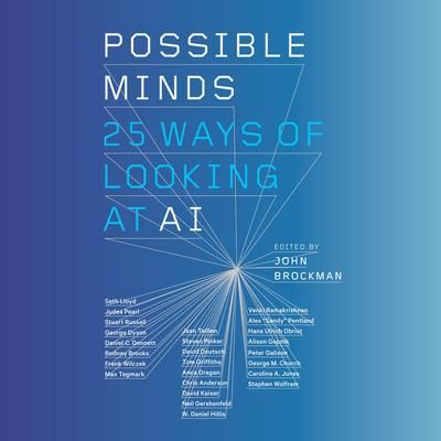 Possible Minds: Twenty-Five Ways of Looking at AI Audiobook, by John Brockman