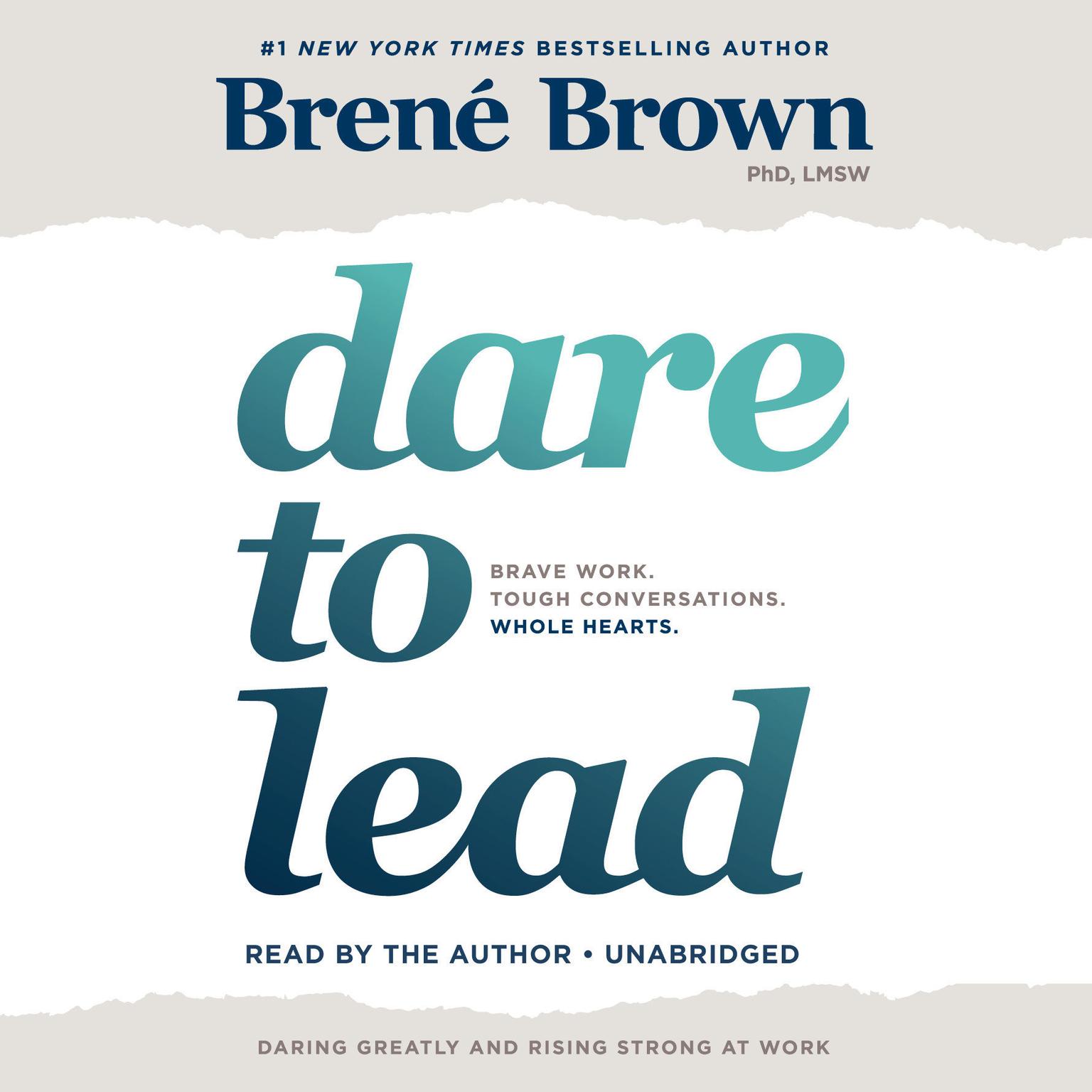 Dare to Lead: Brave Work. Tough Conversations. Whole Hearts. Audiobook, by Brené Brown