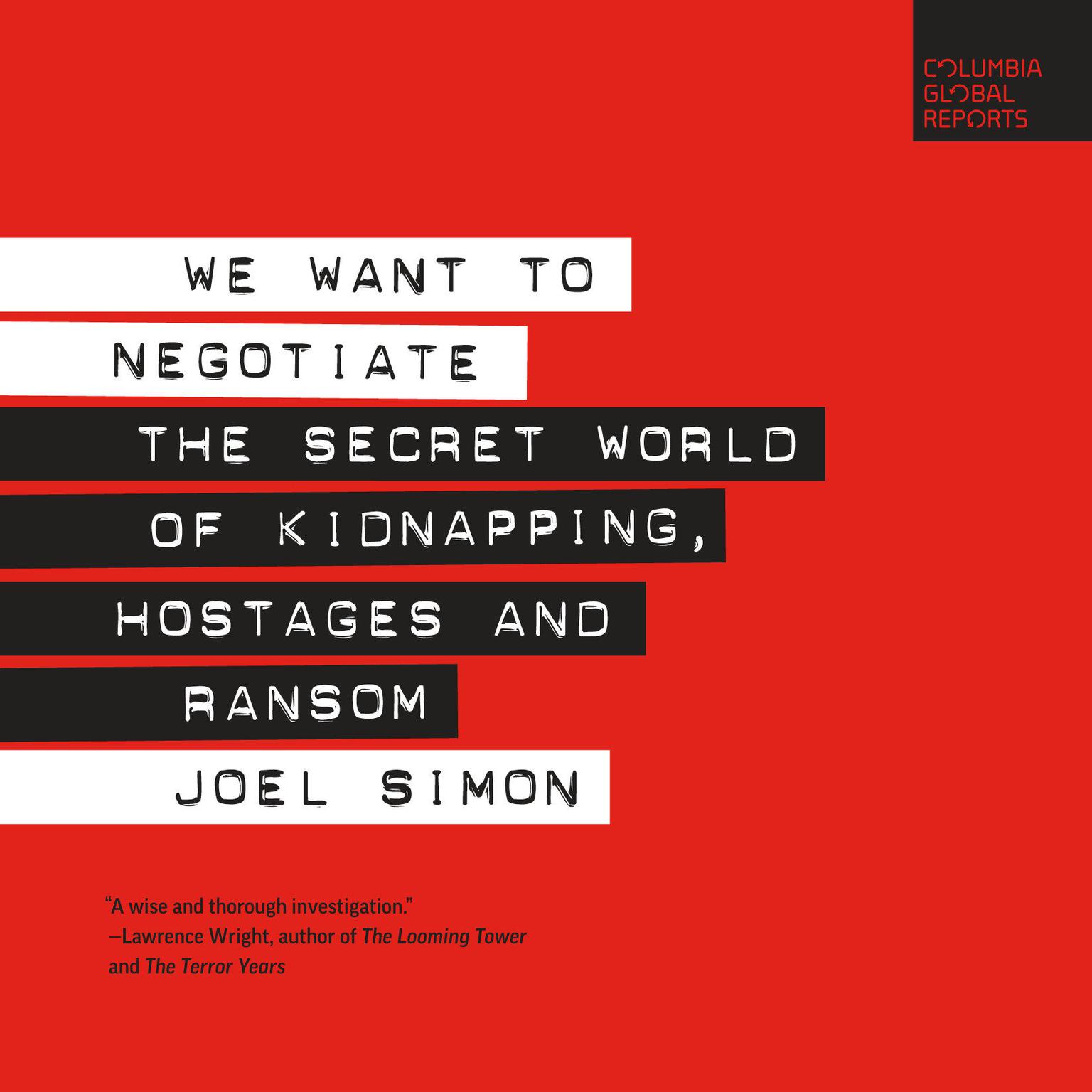 We Want to Negotiate: The Secret World of Kidnapping, Hostages and Ransom Audiobook, by Joel Simon