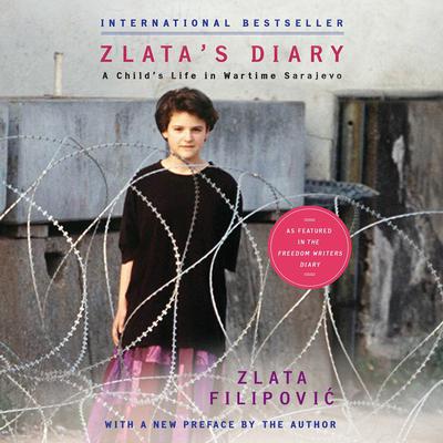 Zlatas Diary: A Child’s Life in Wartime Sarajevo Audiobook, by Zlata Filipovic