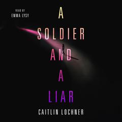 A Soldier and A Liar Audiobook, by Caitlin Lochner