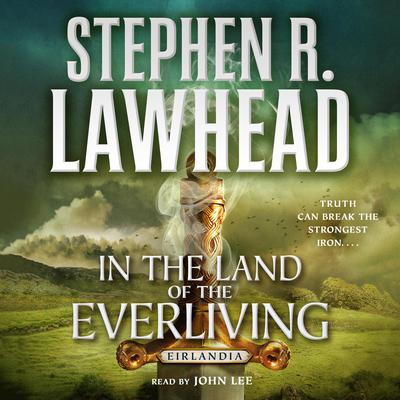 In the Land of the Everliving: Eirlandia, Book Two Audiobook, by Stephen R. Lawhead