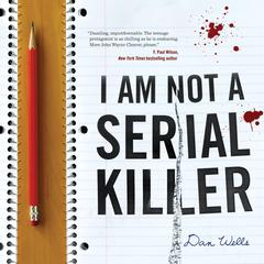 I Am Not A Serial Killer Audiobook, by Dan Wells