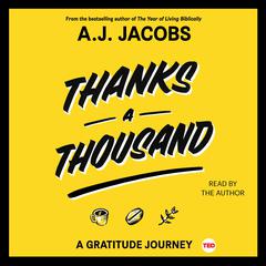 Thanks A Thousand: A Gratitude Journey Audiobook, by A. J. Jacobs