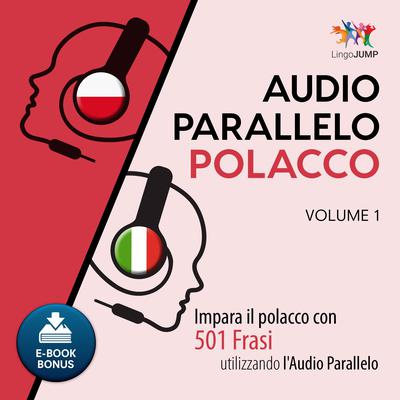Audio Parallelo Polacco - Impara il polacco con 501 Frasi utilizzando lAudio Parallelo - Volume 1 Audiobook, by Lingo Jump
