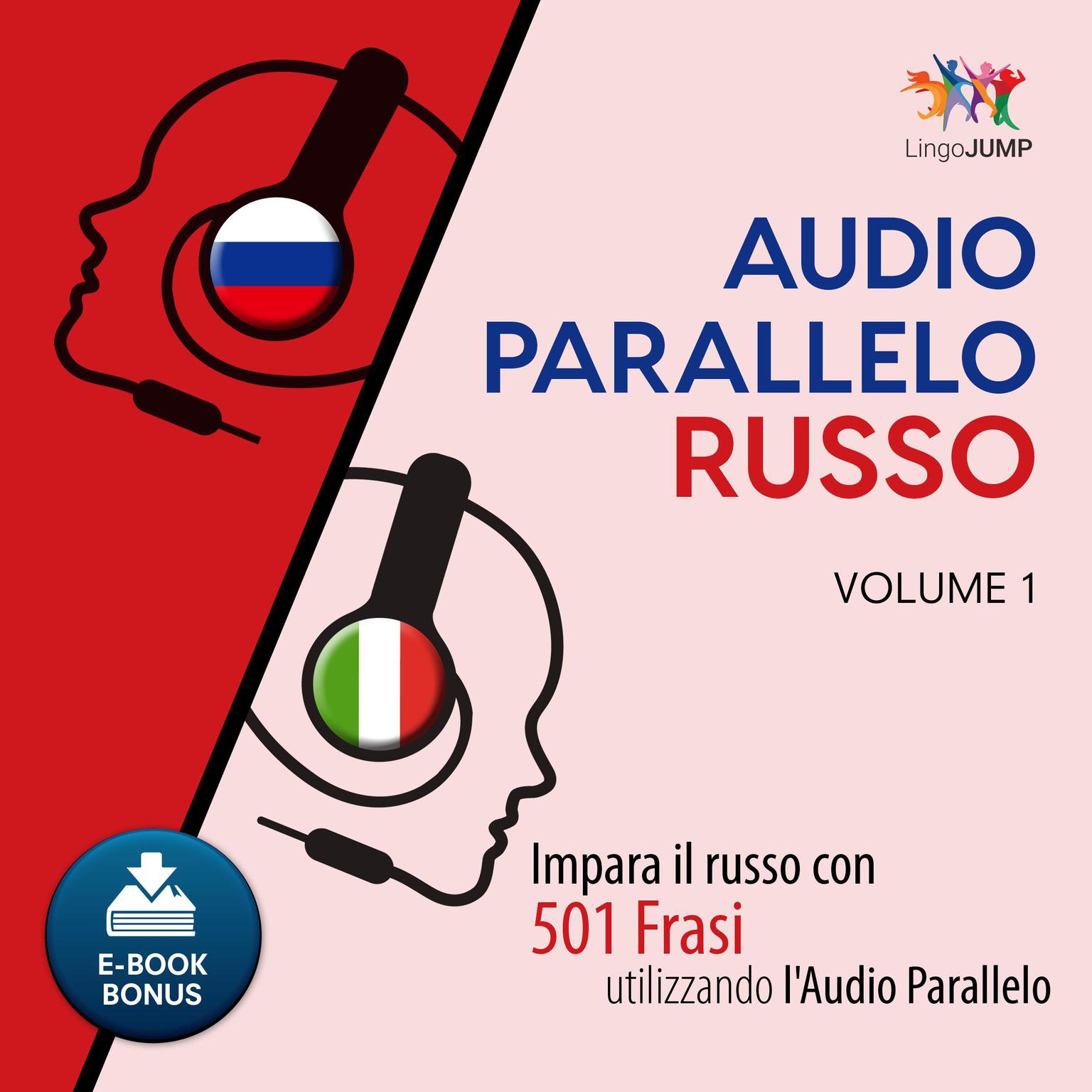 Audio Parallelo Russo - Impara il russo con 501 Frasi utilizzando lAudio Parallelo - Volume 1 Audiobook, by Lingo Jump