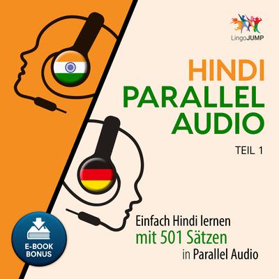 Hindi Parallel Audio - Einfach Hindi lernen mit 501 Sätzen in Parallel Audio - Teil 1 Audiobook, by Lingo Jump