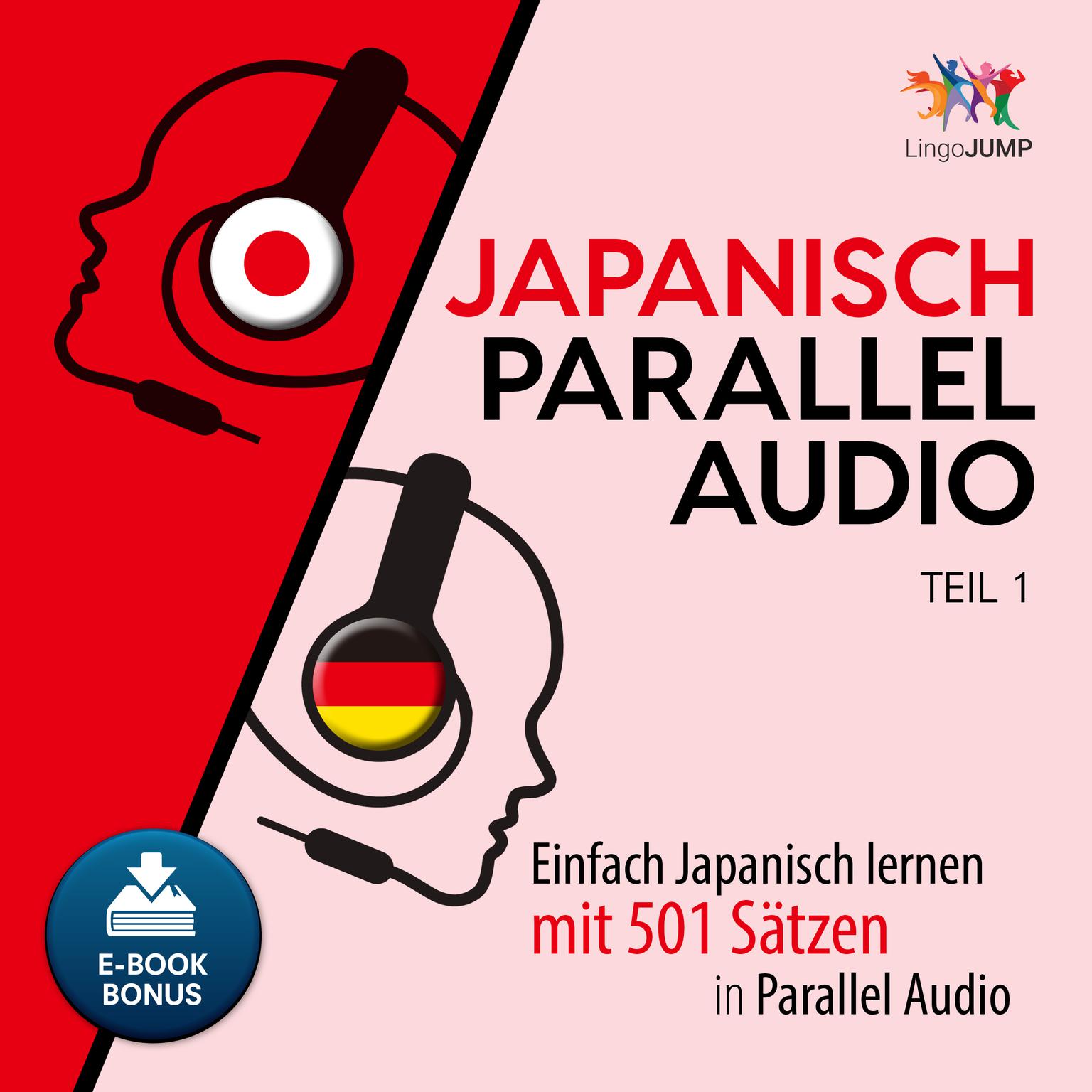 Japanisch Parallel Audio - Einfach Japanisch lernen mit 501 Sätzen in Parallel Audio - Teil 1 Audiobook, by Lingo Jump