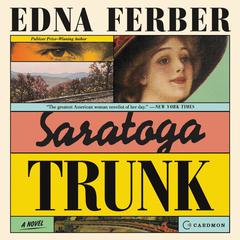 Saratoga Trunk: A Novel Audiobook, by Edna Ferber