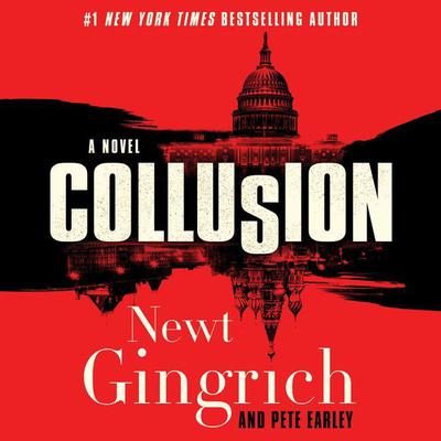 Collusion: A Novel Audiobook, by Newt Gingrich