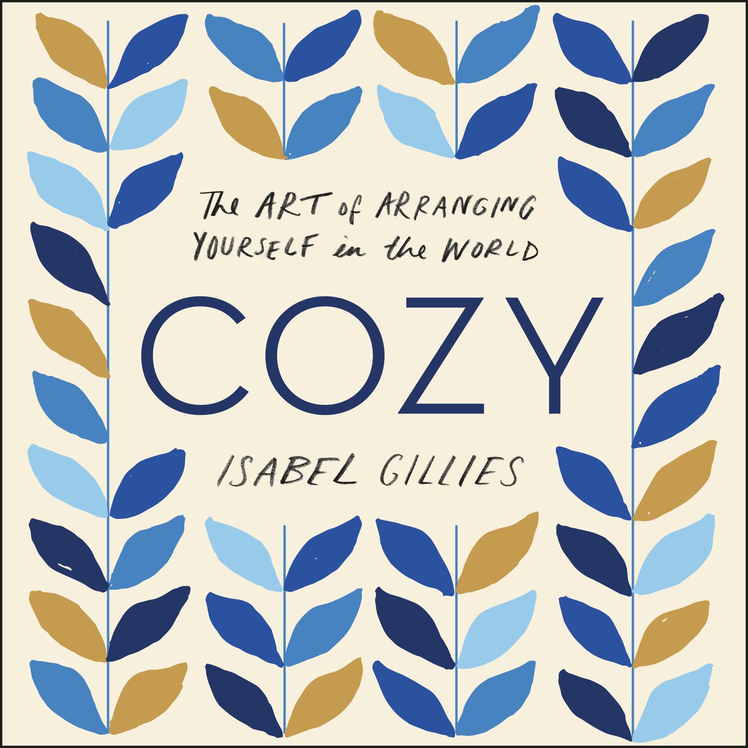 Cozy: The Art of Arranging Yourself in the World Audiobook, by Isabel Gillies