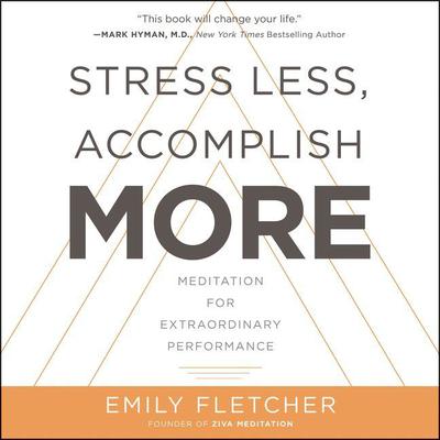 Stress Less, Accomplish More: Meditation for Extraordinary Performance Audiobook, by 