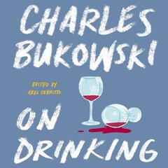 On Drinking Audiobook, by Charles Bukowski