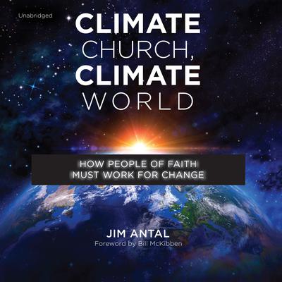 Climate Church, Climate World: How People of Faith Must Work for Change Audiobook, by Jim Antal