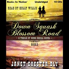 Down Squash Blossom Road  Audiobook, by Janet Chester Bly