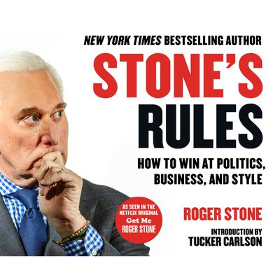 Stone's Rules: How to Win at Politics, Business, and Style Audiobook, by 