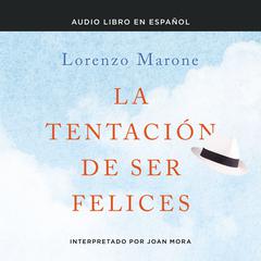 La tentación de ser felices Audiobook, by Lorenzo Marone