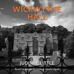 Wickwythe Hall Audiobook, by Judithe Little